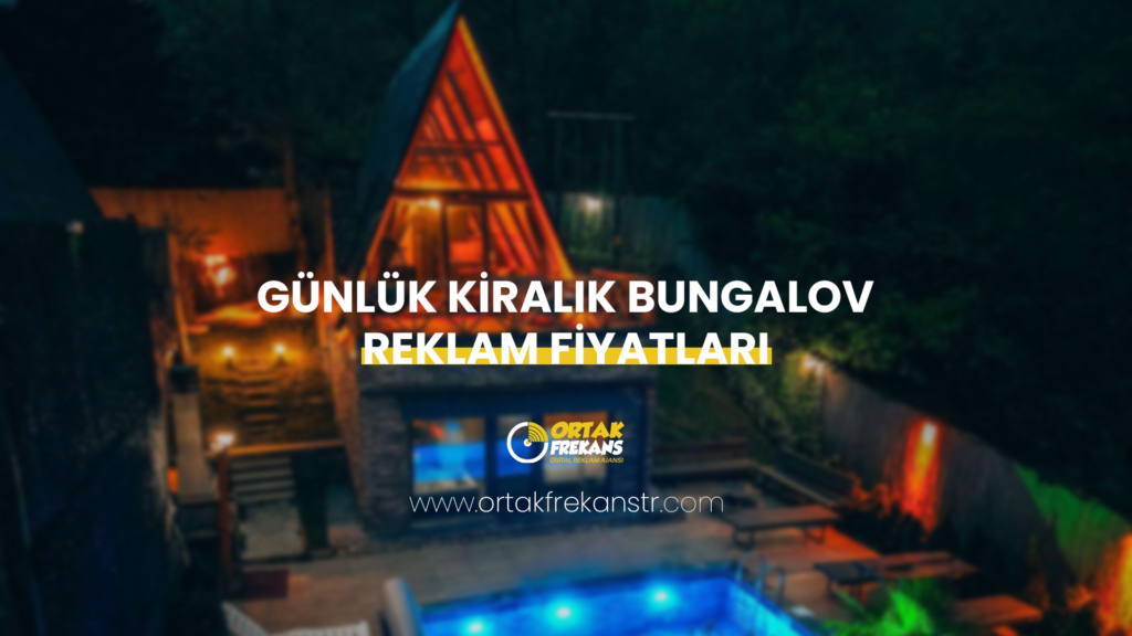 gunluk-kiralik-bungalov-reklam-fiyatlari